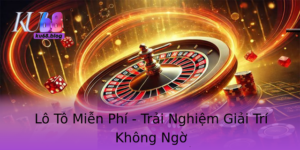 Lo To Mien Phi Trai Nghiem Giai Tri Khong Ngo