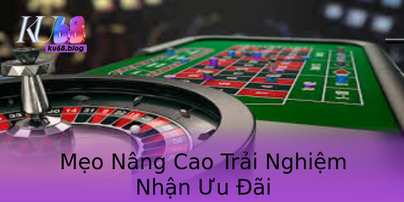 Mẹo Nâng Cao Trải Nghiệm Nhận Ưu Đãi